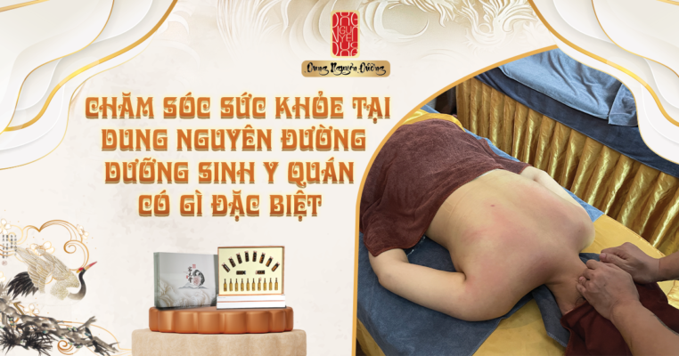 Chăm sóc sức khỏe tại Dung Nguyên Đường dưỡng sinh y quán có gì đặc biệt