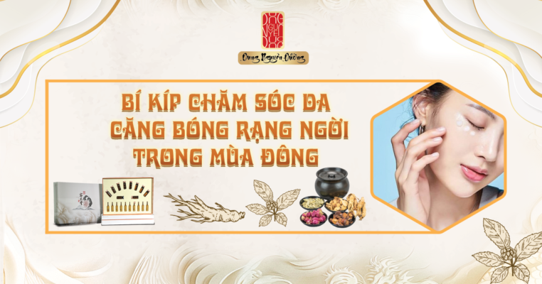 Bí kíp chăm sóc da căng bóng dạng ngời trong mùa đông