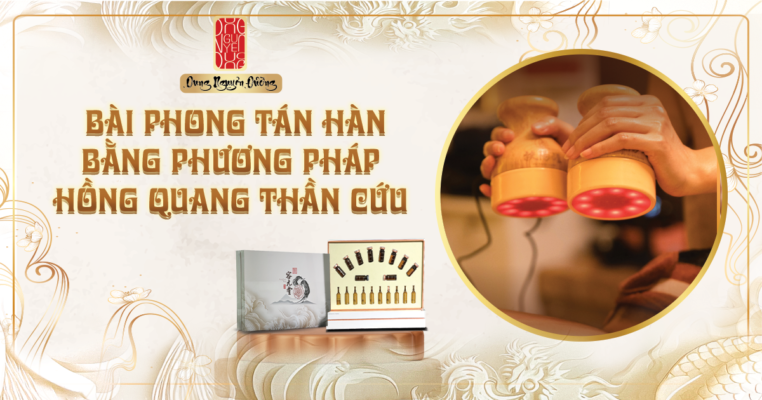 Bài phong tán hàn bằng phương pháp Hồng Quang Thần Cứu